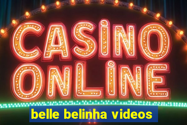 belle belinha videos